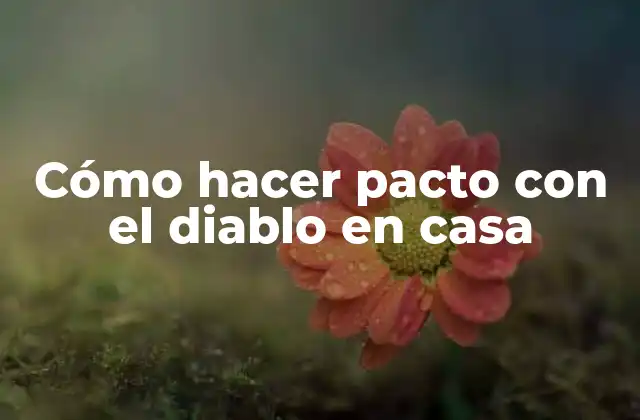 Cómo Hacer Pacto con el Diablo en Casa