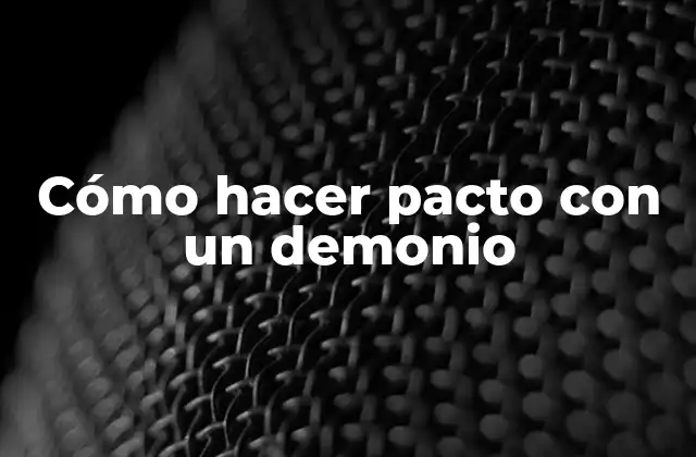 Cómo Hacer Pacto con un Demonio