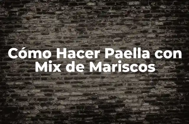 Cómo Hacer Paella con Mix de Mariscos