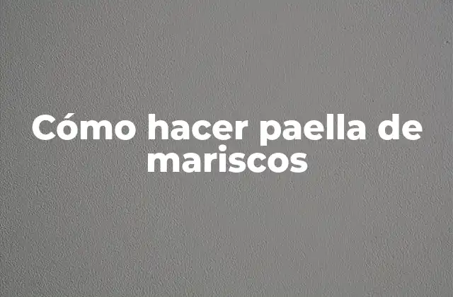 Paella de mariscos, una tradición culinaria española