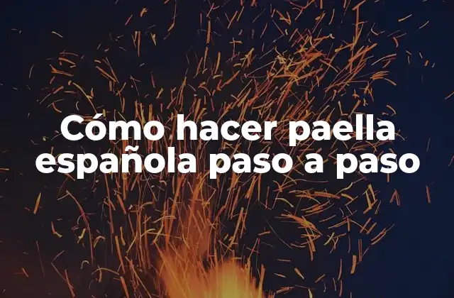 Cómo Hacer Paella Española Paso a Paso