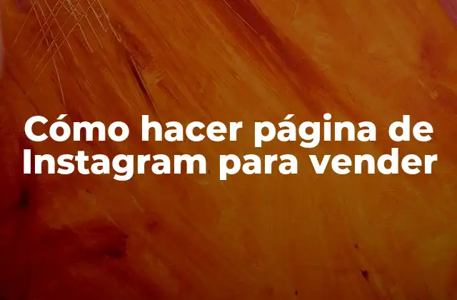 Cómo Hacer Página de Instagram para Vender