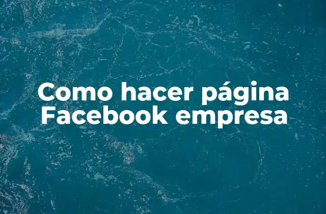 Como Hacer Página Facebook Empresa