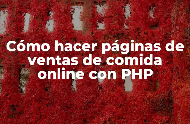 Cómo Hacer Páginas de Ventas de Comida Online con Php