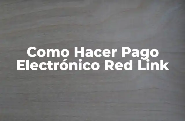 Como Hacer Pago Electrónico Red Link