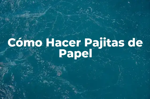 Cómo Hacer Pajitas de Papel