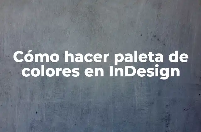 Cómo Hacer Paleta de Colores en Indesign