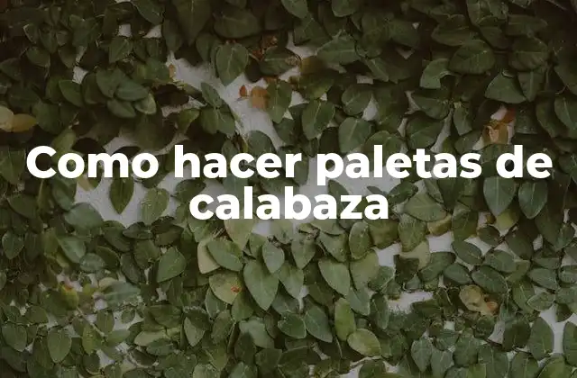 Como Hacer Paletas de Calabaza