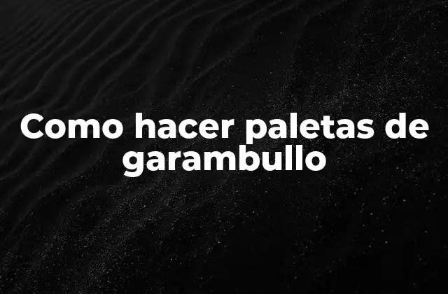 Como Hacer Paletas de Garambullo 2 ¿Qué son las paletas de garambullo?