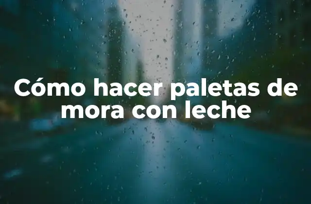 Cómo Hacer Paletas de Mora con Leche