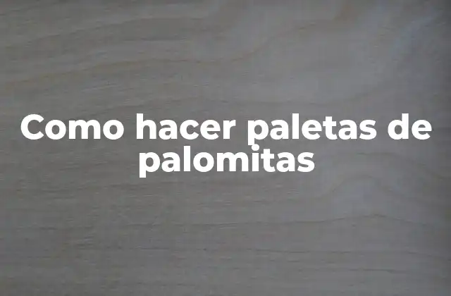 Como Hacer Paletas de Palomitas