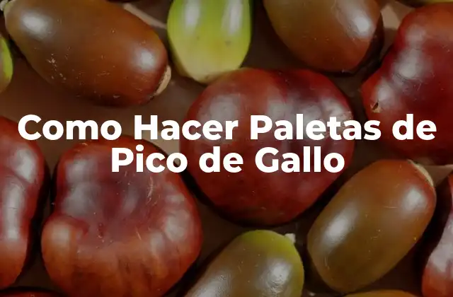 Como Hacer Paletas de Pico de Gallo