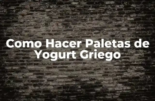 Como Hacer Paletas de Yogurt Griego