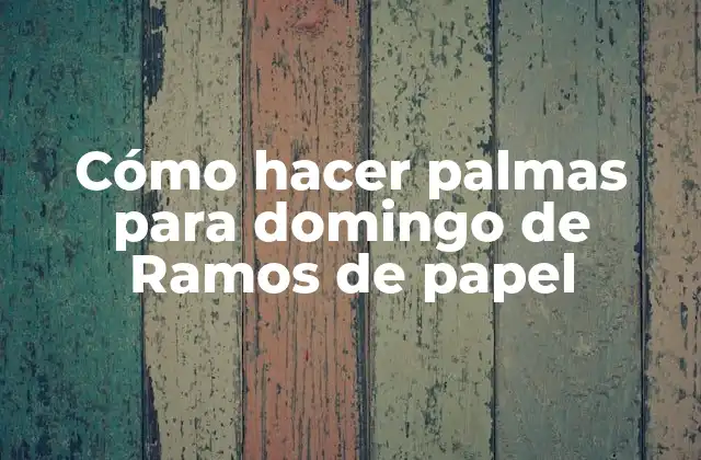 Cómo Hacer Palmas para Domingo de Ramos de Papel 2 Cómo hacer palmas para domingo de Ramos de papel
