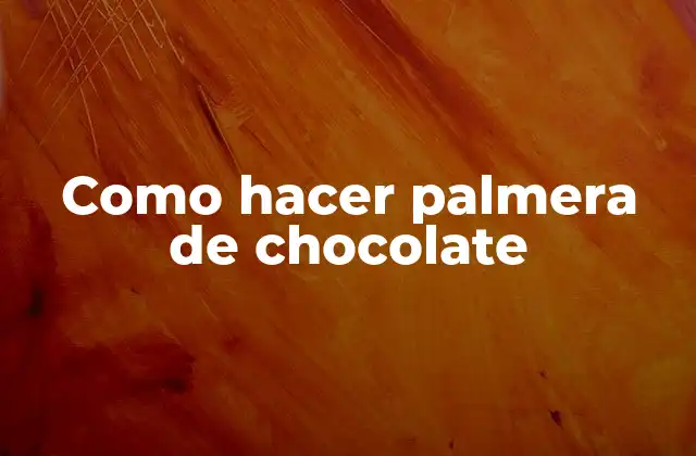 Como Hacer Palmera de Chocolate