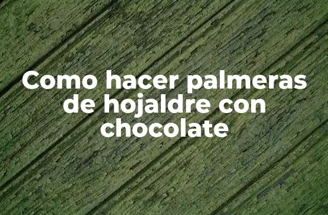 Como hacer palmeras de hojaldre con chocolate
