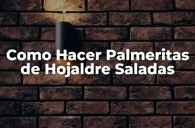 Como Hacer Palmeritas de Hojaldre Saladas