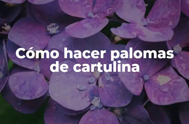 ¿Qué son las palomas de cartulina y para qué sirven?