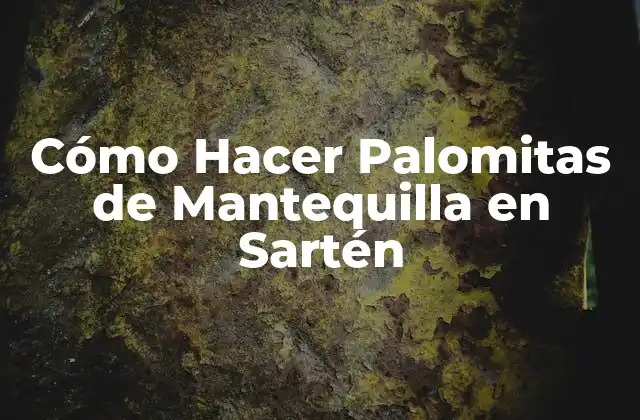 Cómo Hacer Palomitas de Mantequilla en Sartén