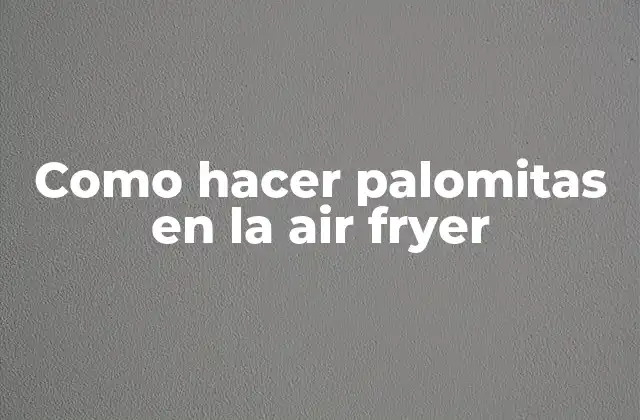 Como Hacer Palomitas en la Air Fryer