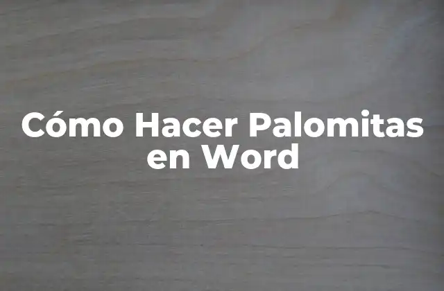 Cómo Hacer Palomitas en Word