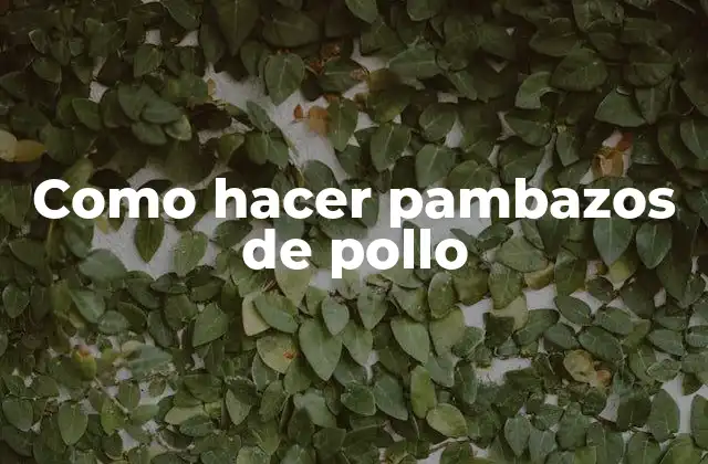 ¿Qué son los pambazos de pollo?