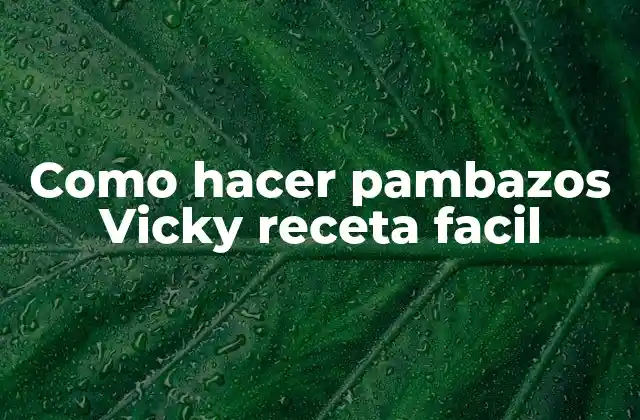 Como Hacer Pambazos Vicky Receta Facil