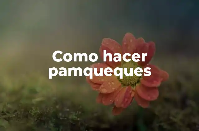 Como Hacer Pamqueques