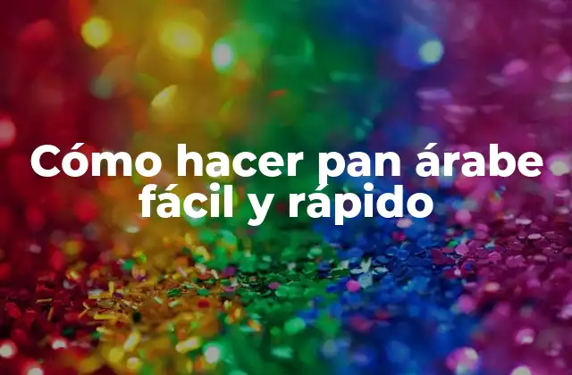 Cómo Hacer Pan Árabe Fácil y Rápido 2 Pan árabe: qué es, para qué sirve y cómo se usa