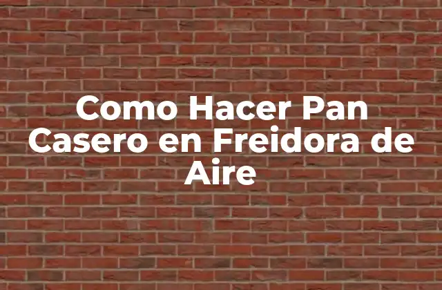 Como Hacer Pan Casero en Freidora de Aire