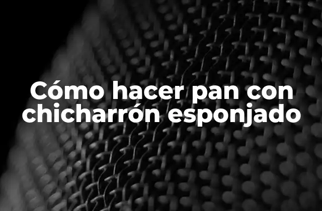 Cómo Hacer Pan con Chicharrón Esponjado