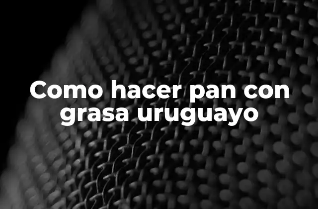 Como Hacer Pan con Grasa Uruguayo 2 Pan con grasa uruguayo