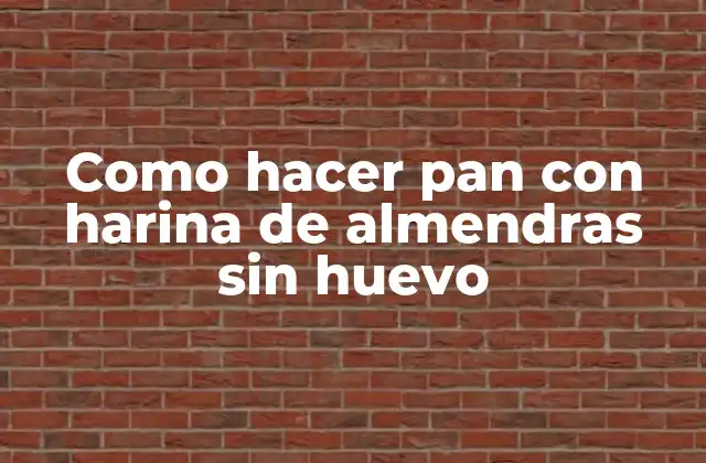Como Hacer Pan con Harina de Almendras sin Huevo