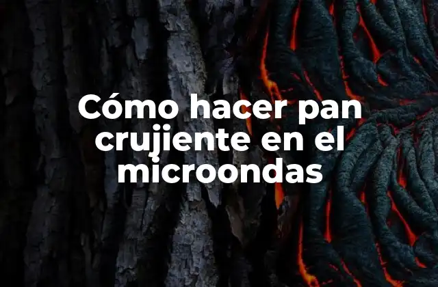 Cómo Hacer Pan Crujiente en el Microondas