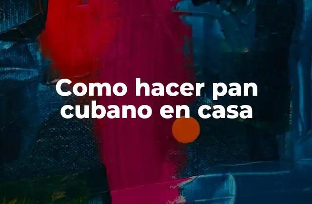 Como Hacer Pan Cubano en Casa 2 Pan cubano: origen, características y propiedades