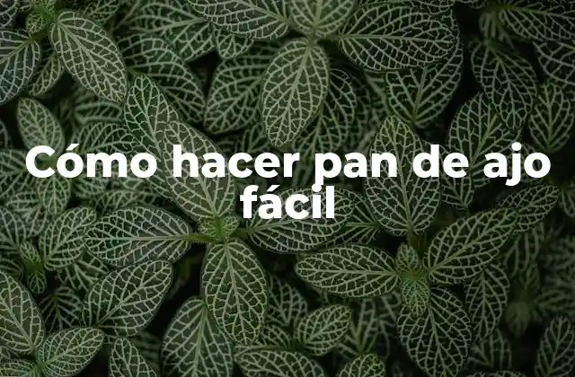 Cómo Hacer Pan de Ajo Fácil