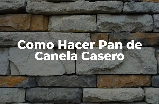 Como Hacer Pan de Canela Casero