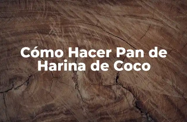 Cómo Hacer Pan de Harina de Coco