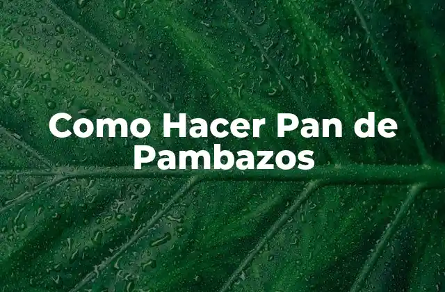 Como Hacer Pan de Pambazos