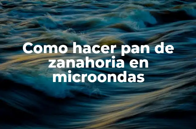 Como Hacer Pan de Zanahoria en Microondas