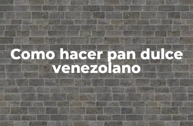 Como Hacer Pan Dulce Venezolano 2 ¿Qué es el pan dulce venezolano?