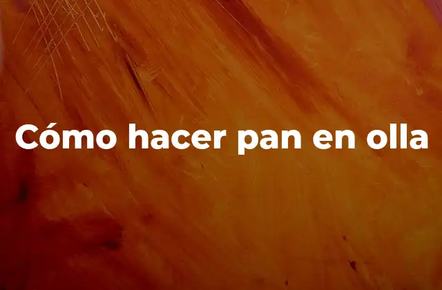 Cómo Hacer Pan en Olla 2 Cómo hacer pan en olla