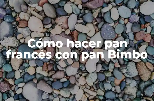 Cómo Hacer Pan Francés con Pan Bimbo