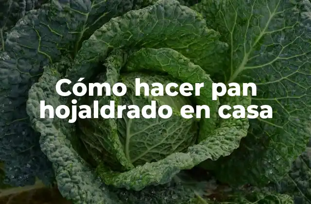 Cómo Hacer Pan Hojaldrado en Casa