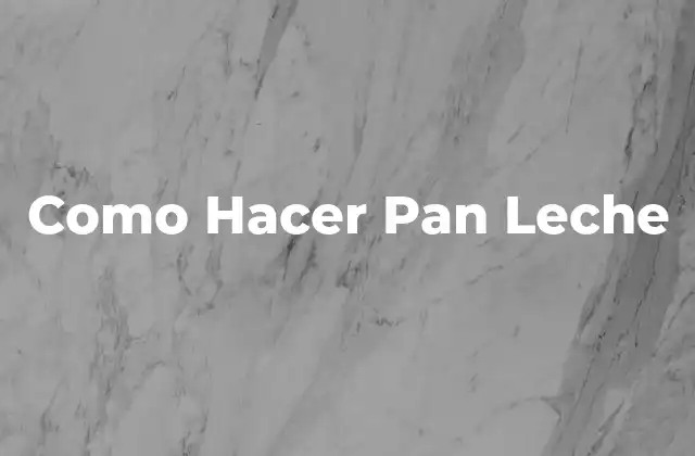 ¿Qué es el Pan Leche y para Qué Sirve?