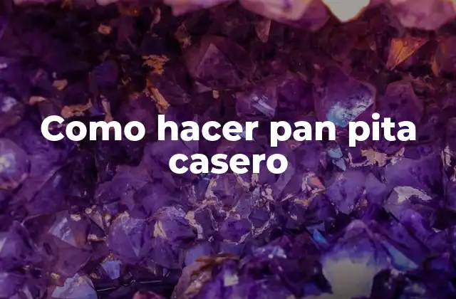 Como Hacer Pan Pita Casero