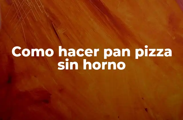 ¿Qué es el pan pizza sin horno y para qué sirve?