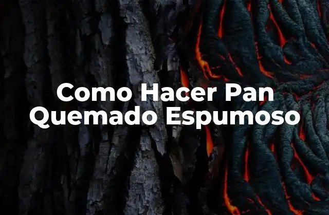 Como Hacer Pan Quemado Espumoso