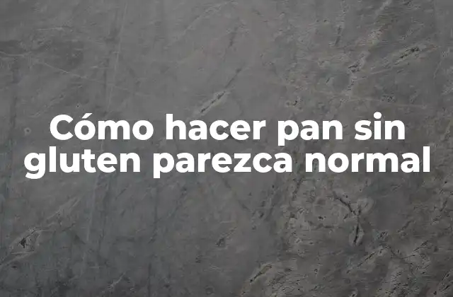 Pan sin gluten: ¿qué es y para qué sirve?