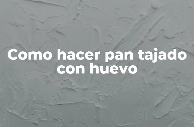 Como Hacer Pan Tajado con Huevo